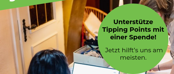 Tipping Points braucht Spenden: www.tippingpoints.life/unterstutzen Tipping Points braucht Spenden: www.tippingpoints.life/unterstutzen
